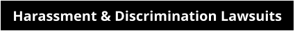 Harassment & Discrimination Lawsuits
