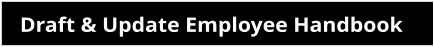 Draft & Update Employee Handbook