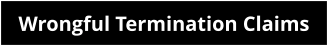 Wrongful Termination Claims
