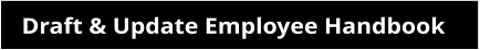 Draft & Update Employee Handbook