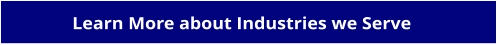Learn More about Industries we Serve