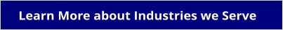 Learn More about Industries we Serve