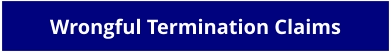 Wrongful Termination Claims