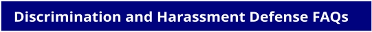 Discrimination and Harassment Defense FAQs